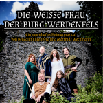 Die weiße Frau der Burg Werdenfels (Uraufführung!)